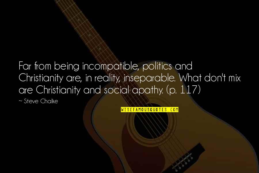 Faith Trust Pixie Dust Quote Quotes By Steve Chalke: Far from being incompatible, politics and Christianity are,