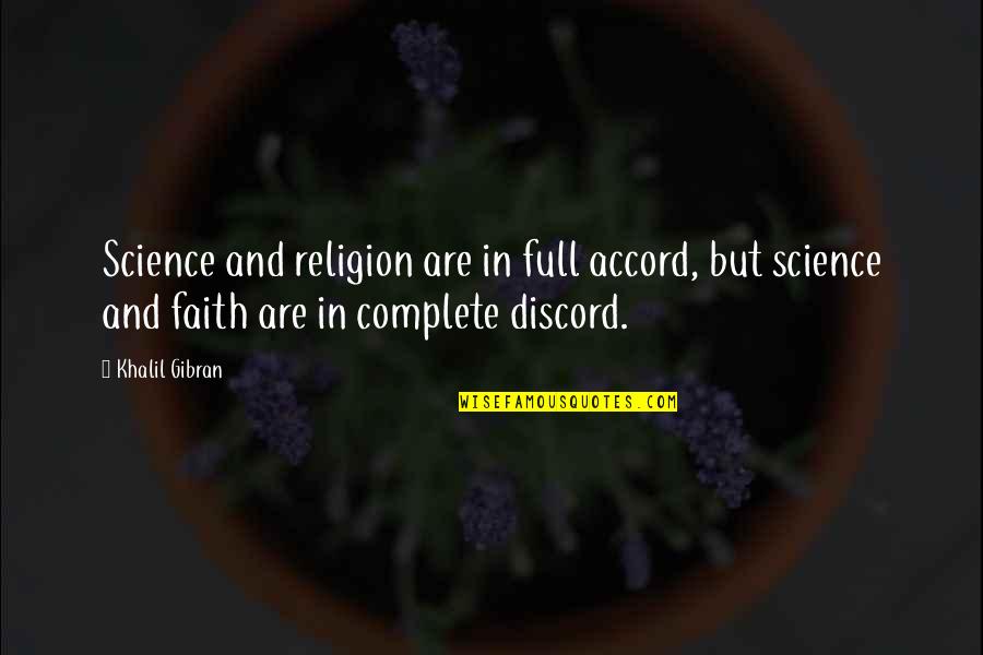 Faith Vs Science Quotes By Khalil Gibran: Science and religion are in full accord, but