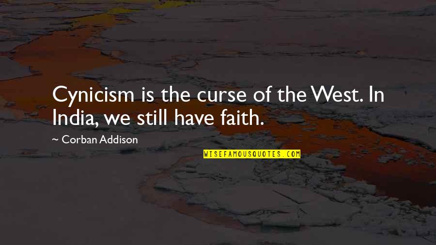Faith Walk Quotes By Corban Addison: Cynicism is the curse of the West. In