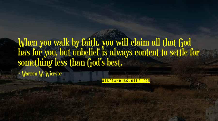 Faith Walk Quotes By Warren W. Wiersbe: When you walk by faith, you will claim