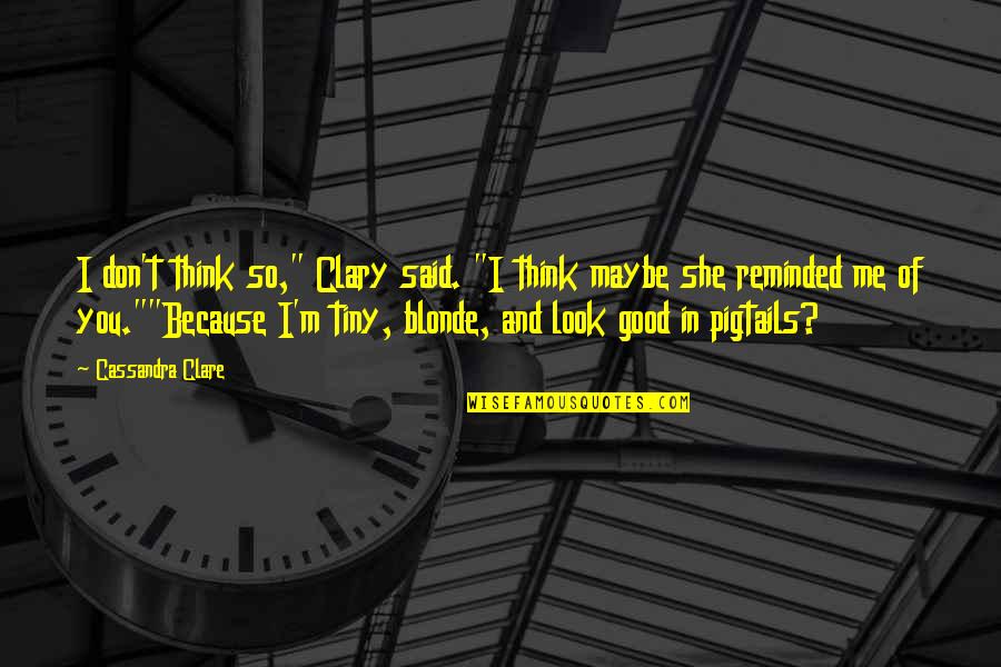 Faith When Sick Quotes By Cassandra Clare: I don't think so," Clary said. "I think Faith When Sick Quotes By Cassandra Clare: I don't think so," Clary said. "I think