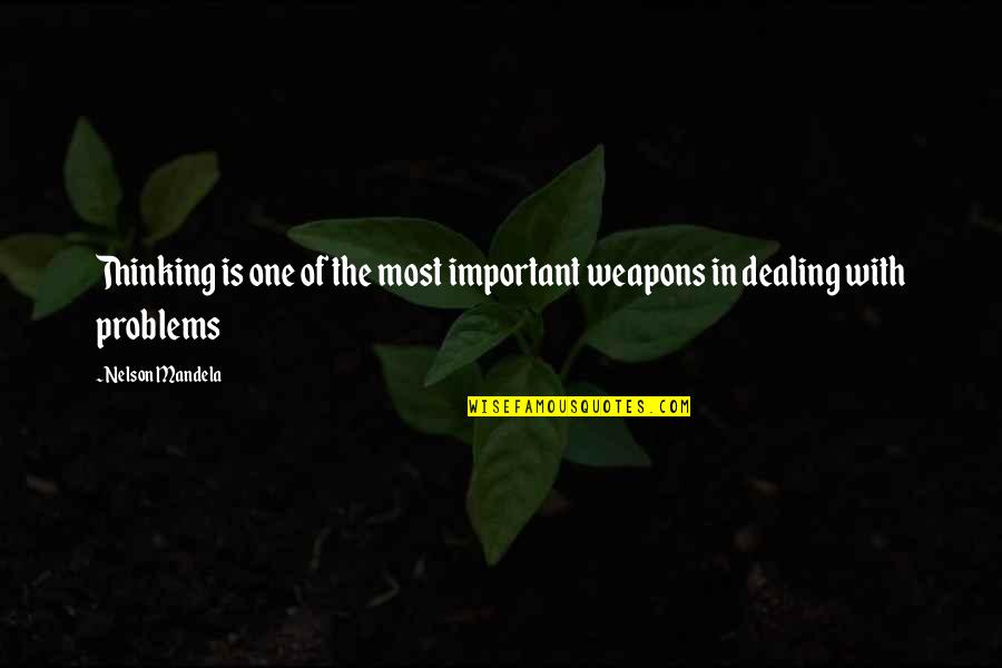 Faith Wilding Quotes By Nelson Mandela: Thinking is one of the most important weapons