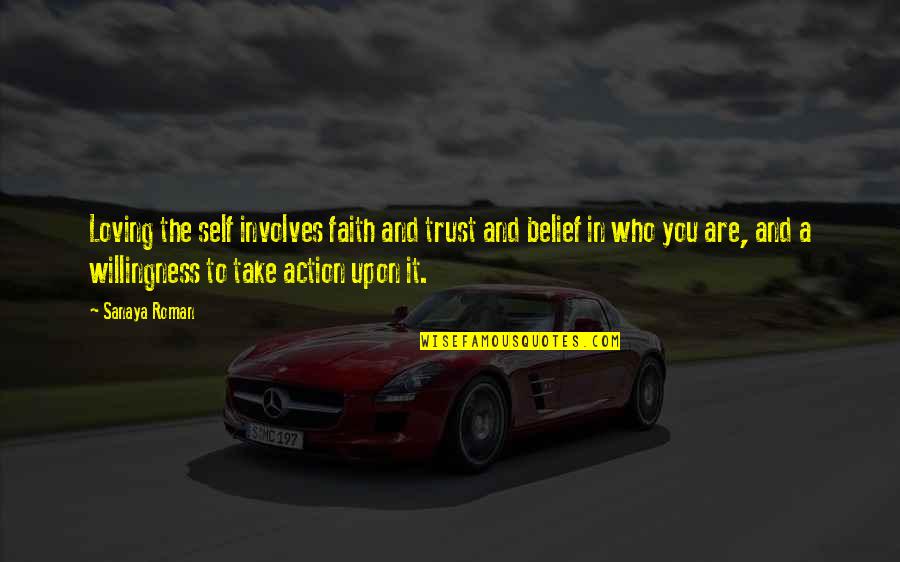 Faith With Action Quotes By Sanaya Roman: Loving the self involves faith and trust and