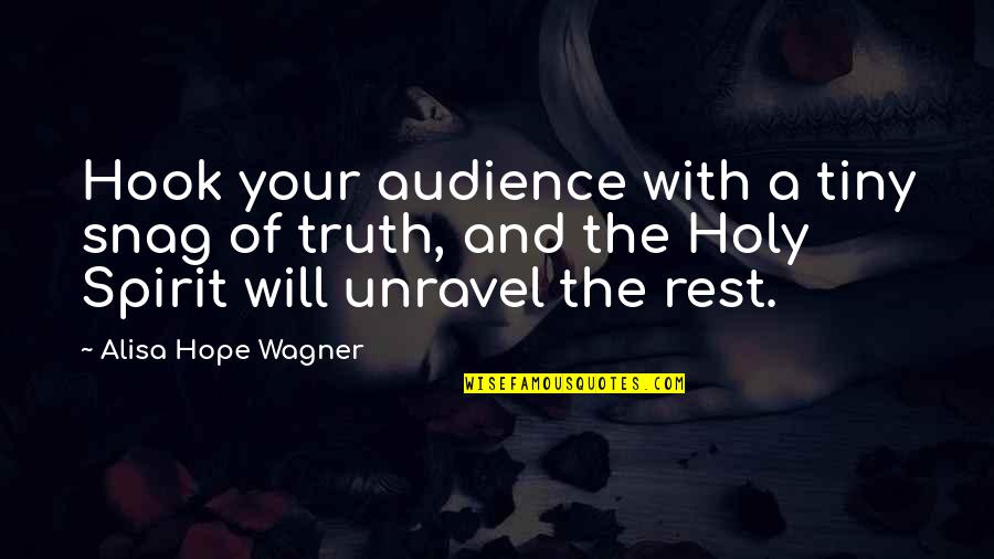 Faith With God Quotes By Alisa Hope Wagner: Hook your audience with a tiny snag of