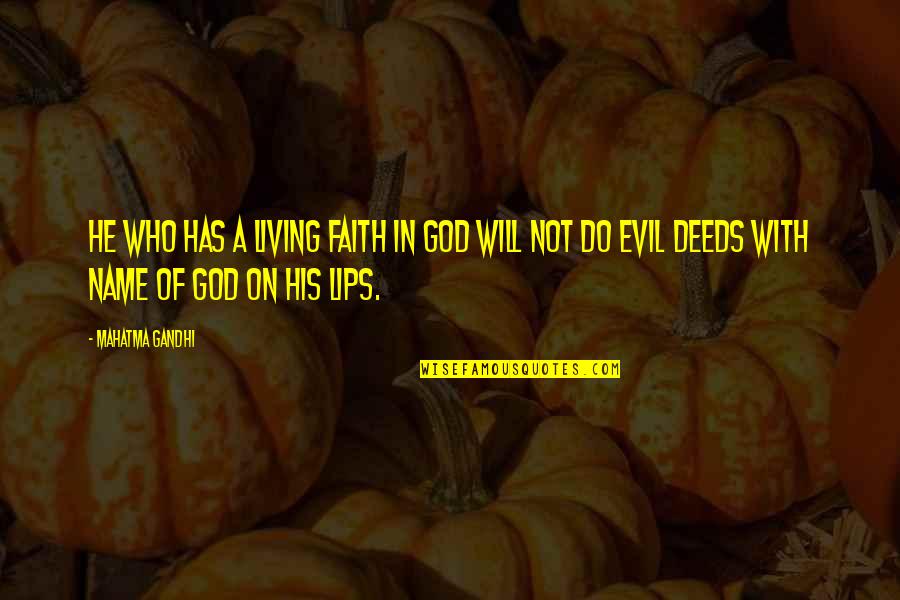 Faith With God Quotes By Mahatma Gandhi: He who has a living faith in God