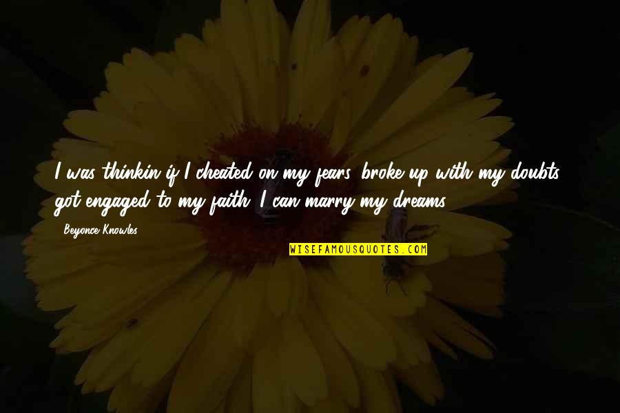 Faith Without Doubt Quotes By Beyonce Knowles: I was thinkin if I cheated on my