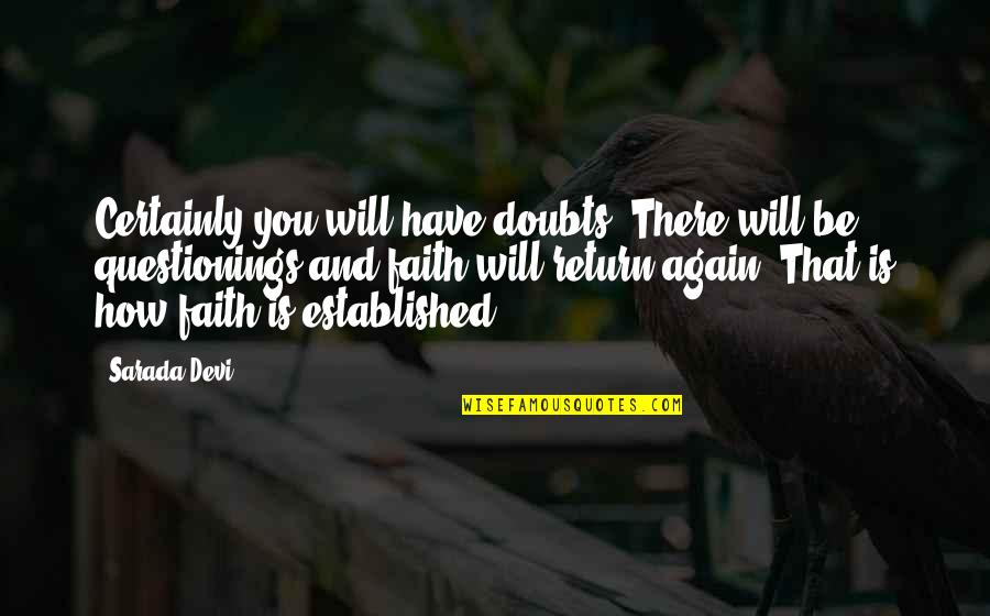 Faith Without Doubt Quotes By Sarada Devi: Certainly you will have doubts. There will be