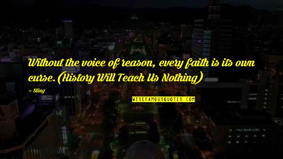 Faith Without Reason Quotes By Sting: Without the voice of reason, every faith is