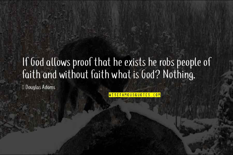 Faith Without Religion Quotes By Douglas Adams: If God allows proof that he exists he