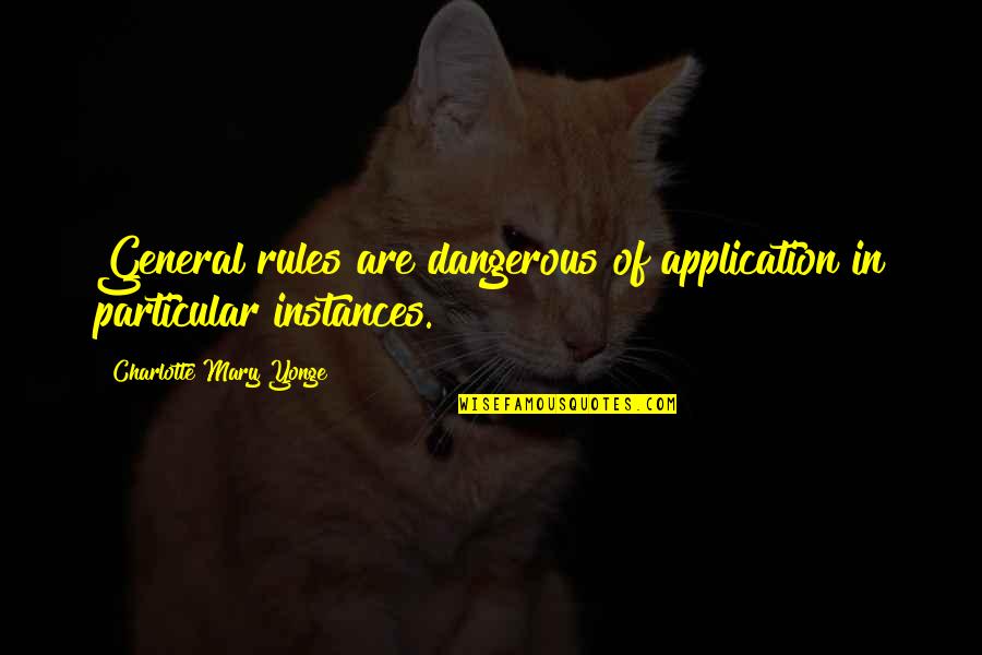 Faithful Friendship Quotes By Charlotte Mary Yonge: General rules are dangerous of application in particular