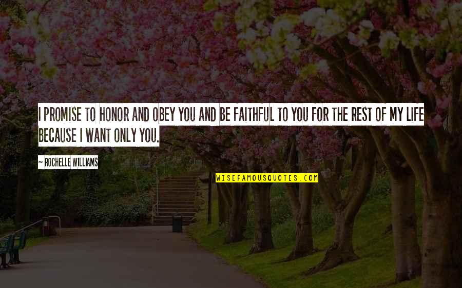 Faithful Life Quotes By Rochelle Williams: I promise to honor and obey you and