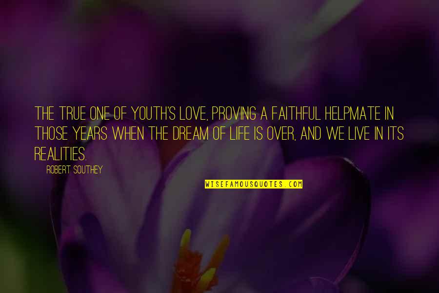 Faithful Love Quotes By Robert Southey: The true one of youth's love, proving a