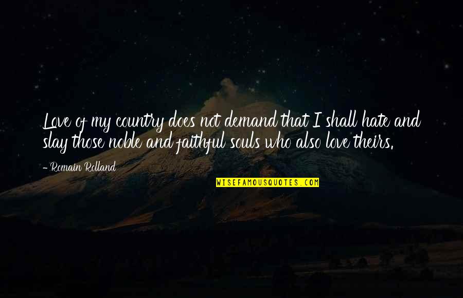 Faithful Love Quotes By Romain Rolland: Love of my country does not demand that