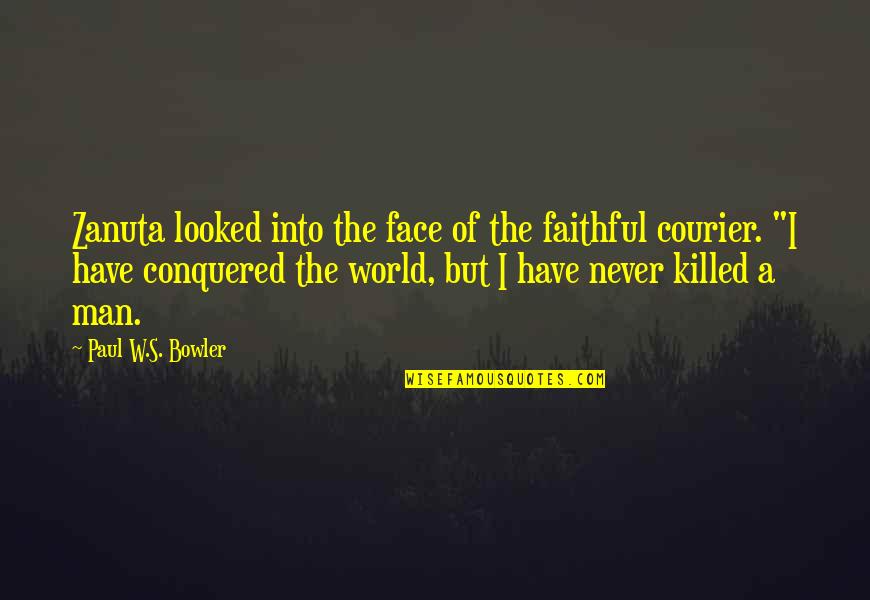 Faithful Man Quotes By Paul W.S. Bowler: Zanuta looked into the face of the faithful