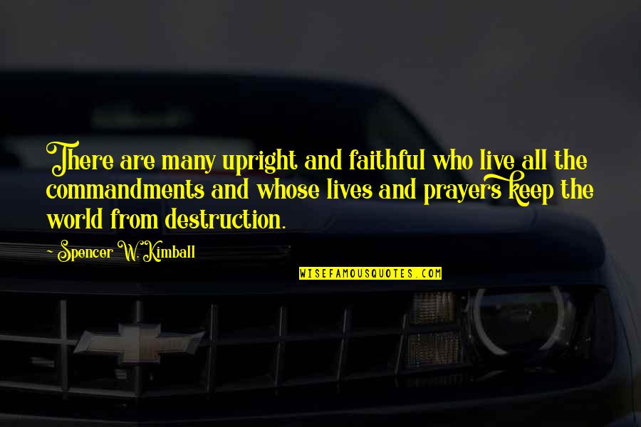 Faithful Quotes By Spencer W. Kimball: There are many upright and faithful who live