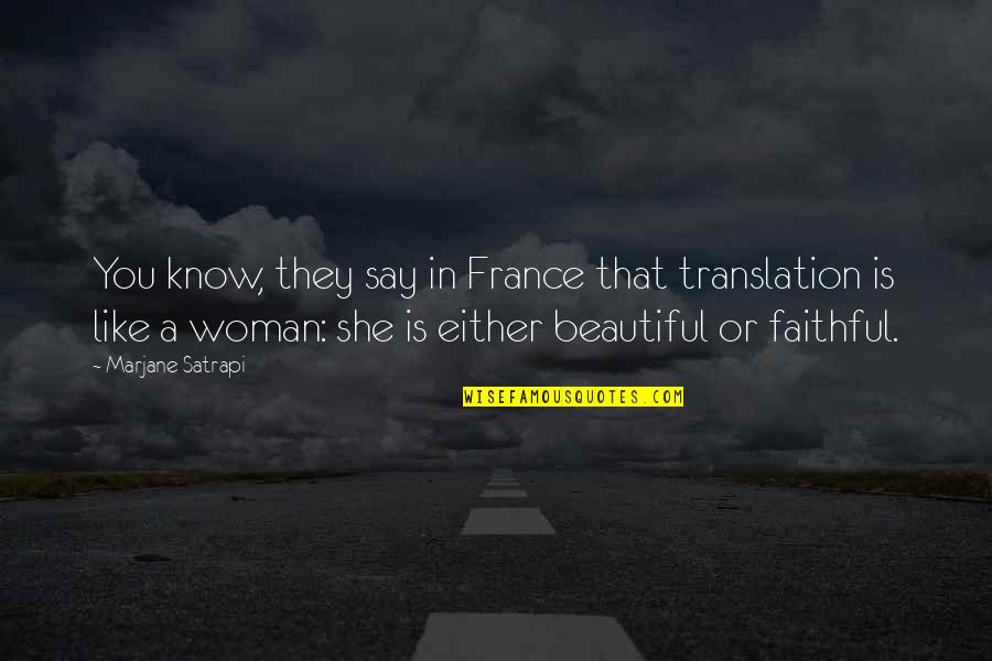 Faithful Woman Quotes By Marjane Satrapi: You know, they say in France that translation
