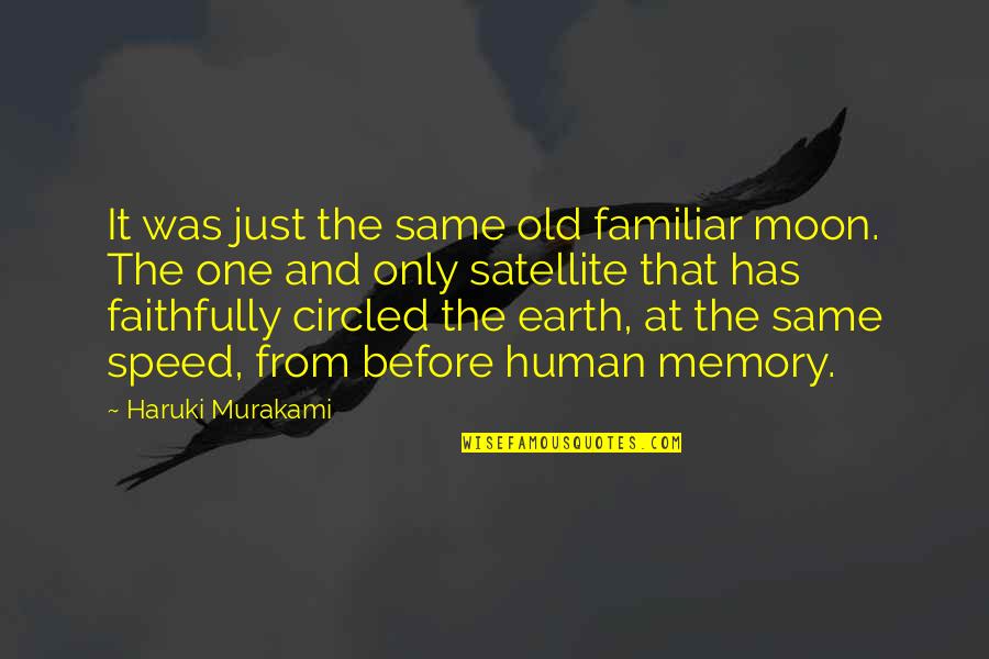 Faithfully Quotes By Haruki Murakami: It was just the same old familiar moon.