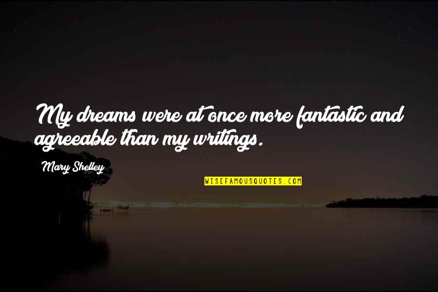 Faithfulness And Loyalty Quotes By Mary Shelley: My dreams were at once more fantastic and