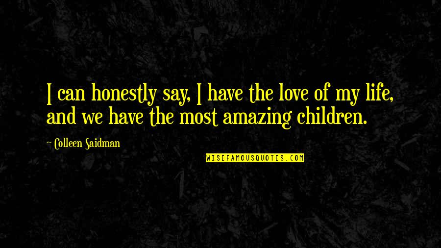 Faithfulness In Relationship Quotes By Colleen Saidman: I can honestly say, I have the love Faithfulness In Relationship Quotes By Colleen Saidman: I can honestly say, I have the love
