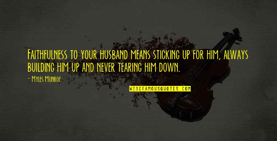Faithfulness In Relationship Quotes By Myles Munroe: Faithfulness to your husband means sticking up for