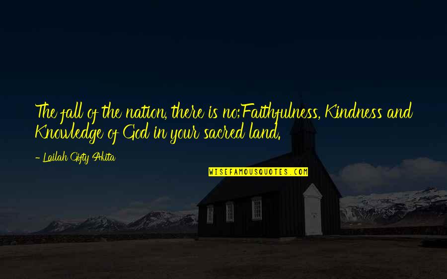 Faithfulness Of God Quotes By Lailah Gifty Akita: The fall of the nation, there is no;Faithfulness,