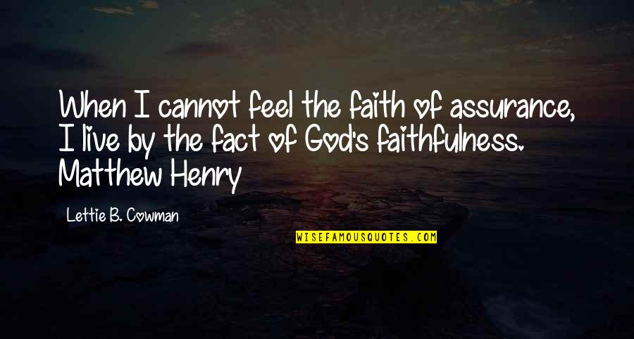 Faithfulness Of God Quotes By Lettie B. Cowman: When I cannot feel the faith of assurance, Faithfulness Of God Quotes By Lettie B. Cowman: When I cannot feel the faith of assurance,
