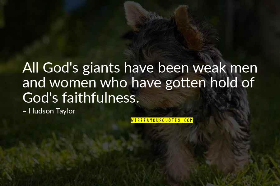 Faithfulness Quotes By Hudson Taylor: All God's giants have been weak men and