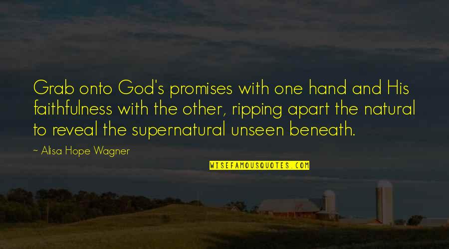 Faithfulness To God Quotes By Alisa Hope Wagner: Grab onto God's promises with one hand and