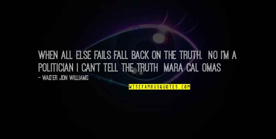 Faithfulnessm Quotes By Walter Jon Williams: When all else fails fall back on the