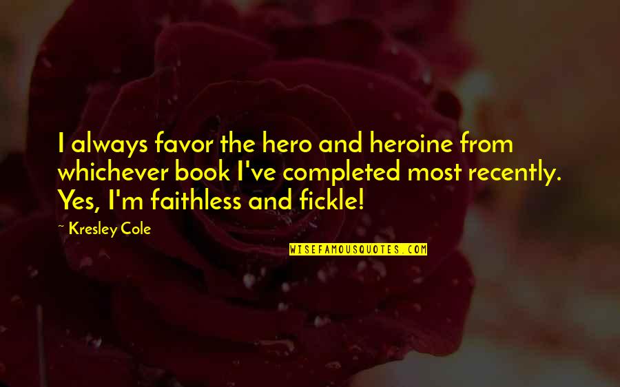 Faithless Quotes By Kresley Cole: I always favor the hero and heroine from