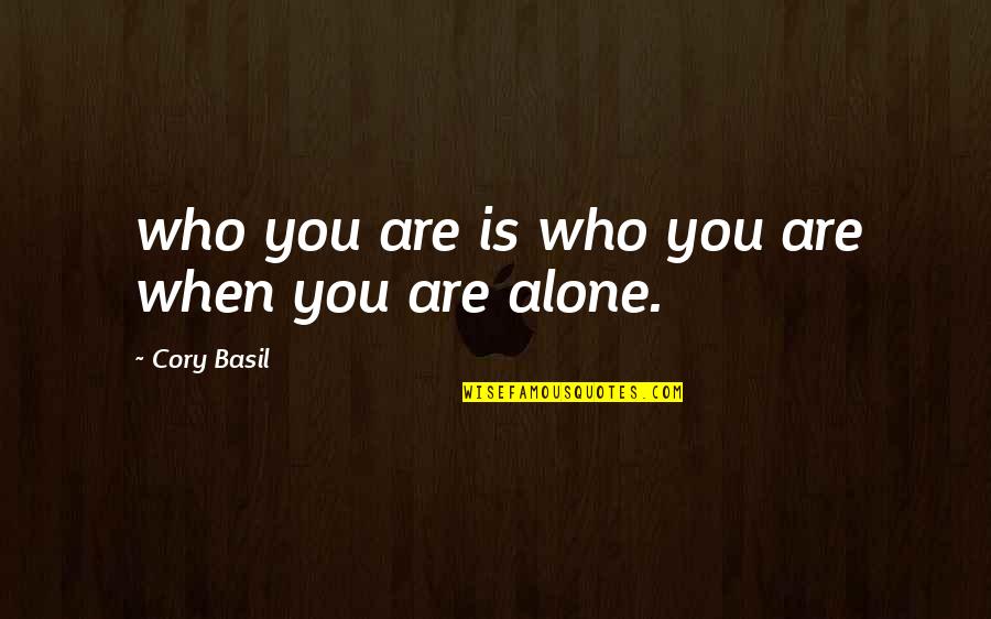 Faithlessness In The Bible Quotes By Cory Basil: who you are is who you are when