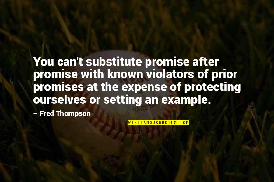 Faithlike Quotes By Fred Thompson: You can't substitute promise after promise with known