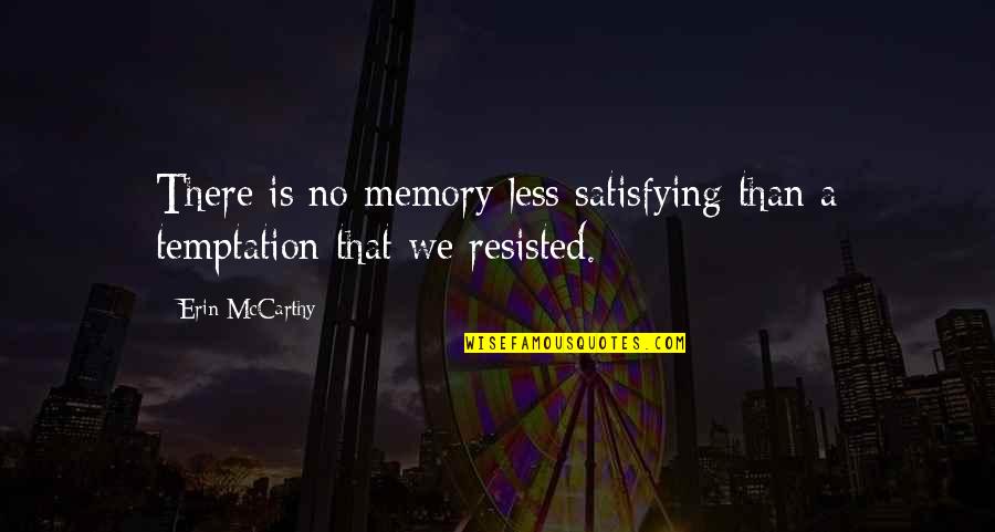 Faithone Quotes By Erin McCarthy: There is no memory less satisfying than a