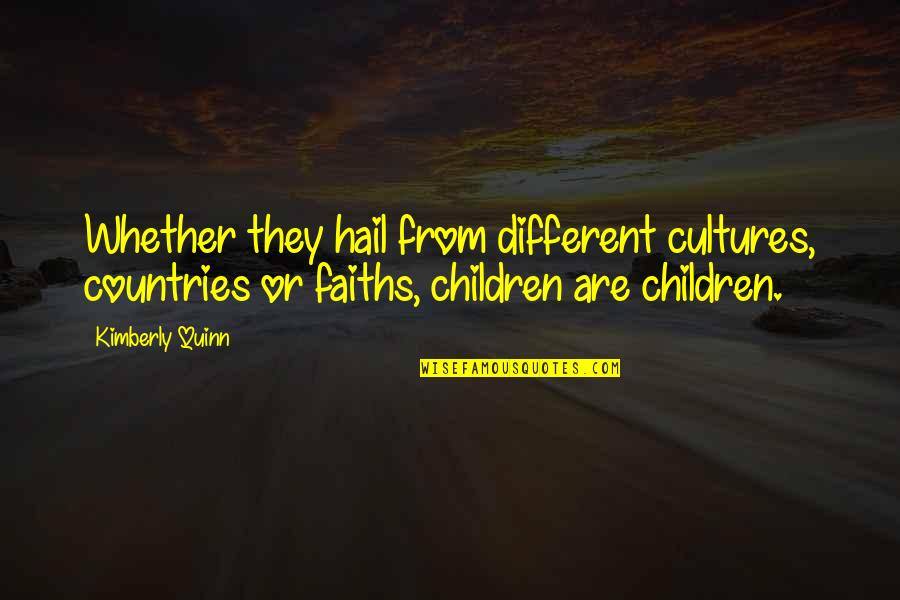 Faiths Quotes By Kimberly Quinn: Whether they hail from different cultures, countries or