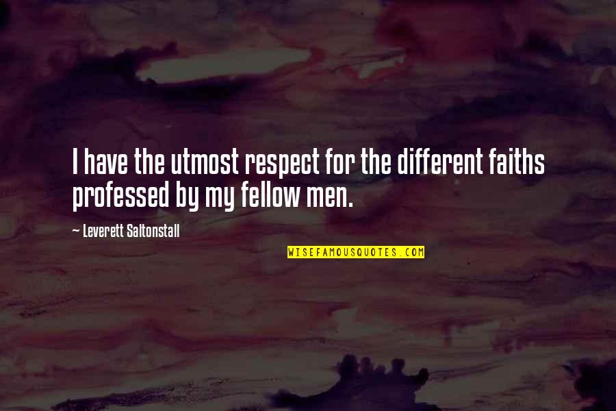 Faiths Quotes By Leverett Saltonstall: I have the utmost respect for the different