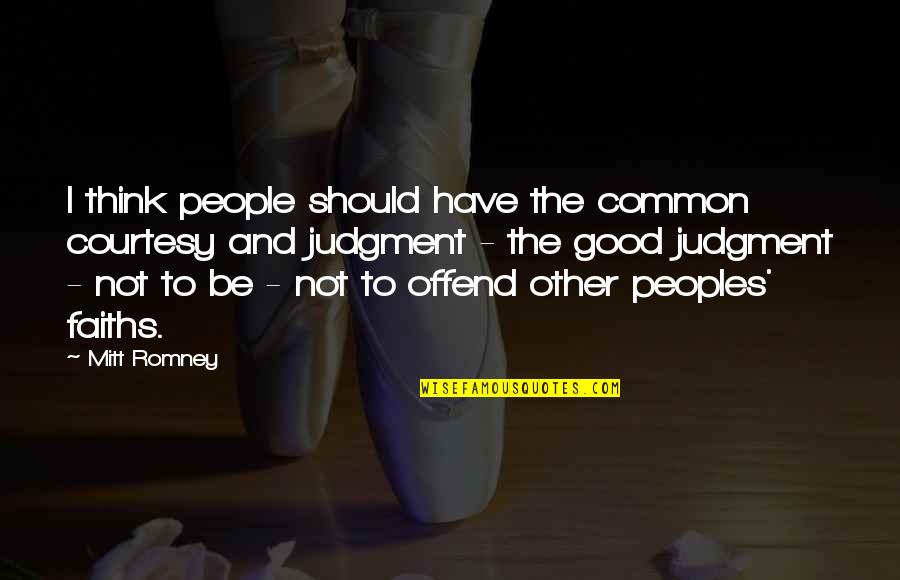 Faiths Quotes By Mitt Romney: I think people should have the common courtesy