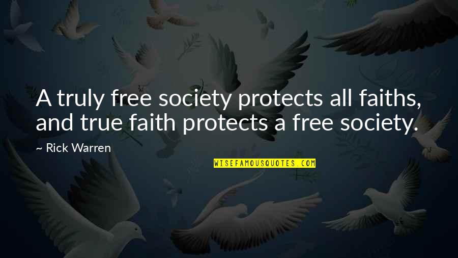 Faiths Quotes By Rick Warren: A truly free society protects all faiths, and