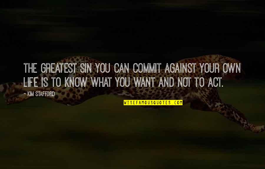 Faixas Em Quotes By Kim Stafford: The greatest sin you can commit against your Faixas Em Quotes By Kim Stafford: The greatest sin you can commit against your