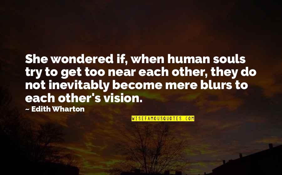 Faiz Ahmed Faiz Poems Quotes By Edith Wharton: She wondered if, when human souls try to