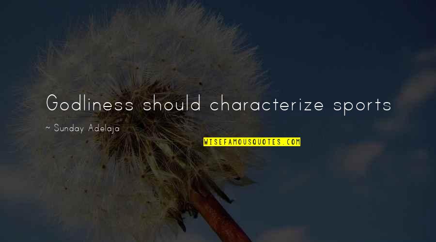 Faizat Badmus Busari Quotes By Sunday Adelaja: Godliness should characterize sports Faizat Badmus Busari Quotes By Sunday Adelaja: Godliness should characterize sports