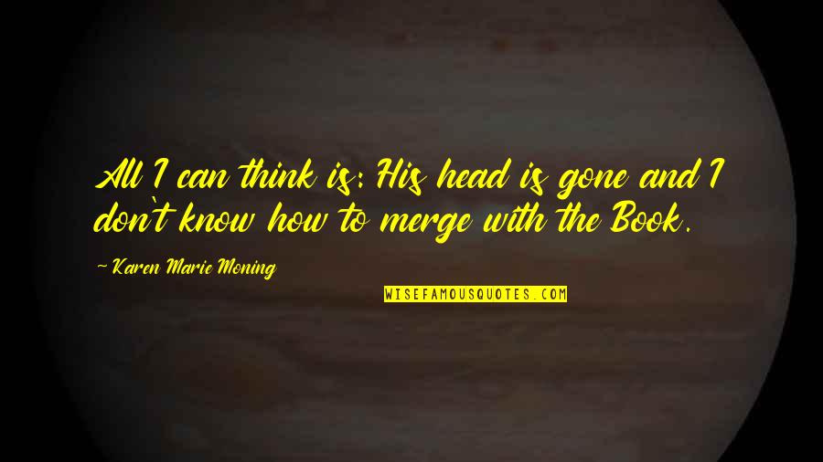 Fajardo Beach Quotes By Karen Marie Moning: All I can think is: His head is Fajardo Beach Quotes By Karen Marie Moning: All I can think is: His head is