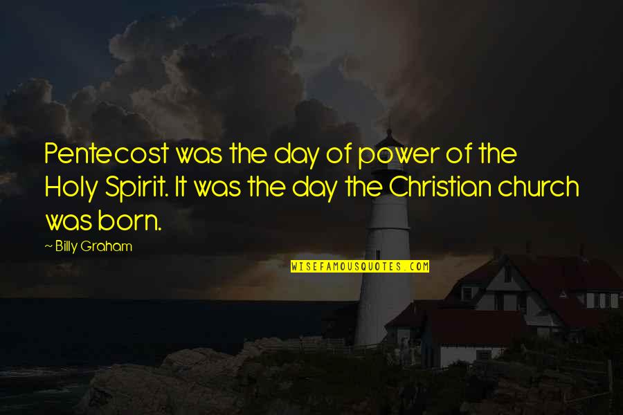 Fajardo Ferry Quotes By Billy Graham: Pentecost was the day of power of the