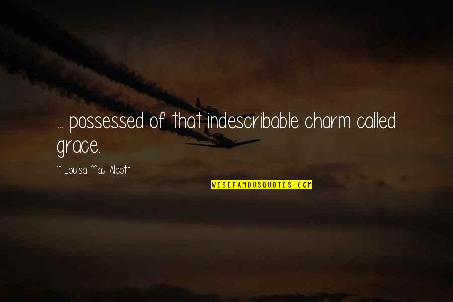Fajemirokun Musician Quotes By Louisa May Alcott: ... possessed of that indescribable charm called grace.
