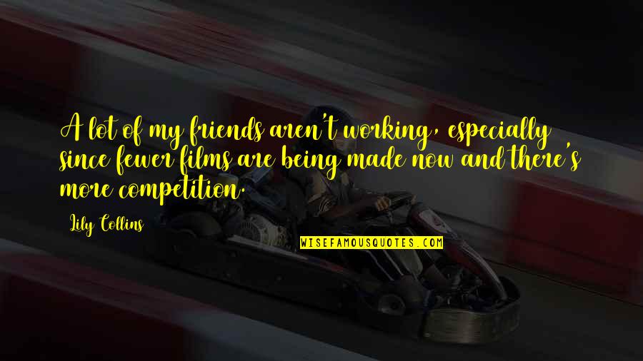 Fajka Do Palenia Quotes By Lily Collins: A lot of my friends aren't working, especially Fajka Do Palenia Quotes By Lily Collins: A lot of my friends aren't working, especially