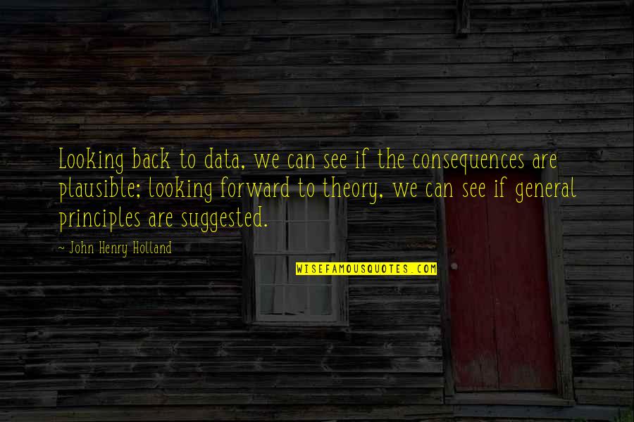 Fajna Dziewczyna Quotes By John Henry Holland: Looking back to data, we can see if Fajna Dziewczyna Quotes By John Henry Holland: Looking back to data, we can see if