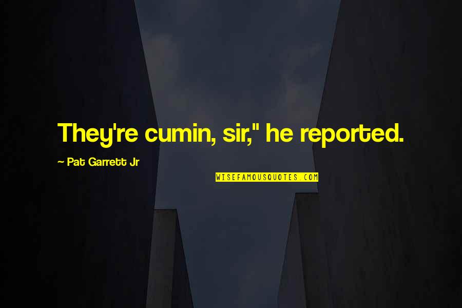 Fakahatchee Grass Quotes By Pat Garrett Jr: They're cumin, sir," he reported. Fakahatchee Grass Quotes By Pat Garrett Jr: They're cumin, sir," he reported.