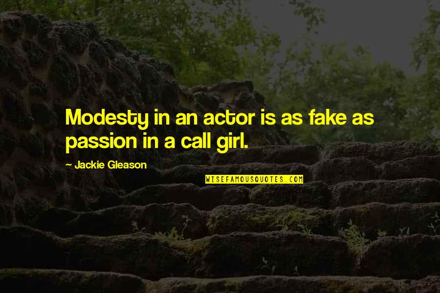 Fake As A Quotes By Jackie Gleason: Modesty in an actor is as fake as