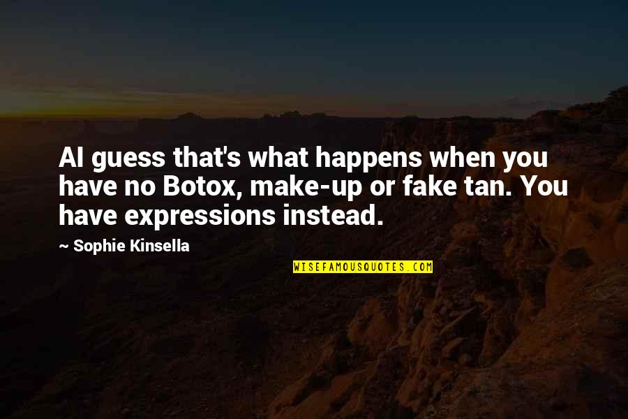 Fake As A Quotes By Sophie Kinsella: AI guess that's what happens when you have