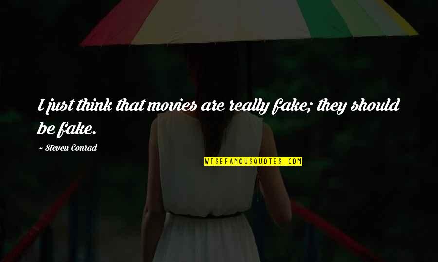 Fake As A Quotes By Steven Conrad: I just think that movies are really fake;