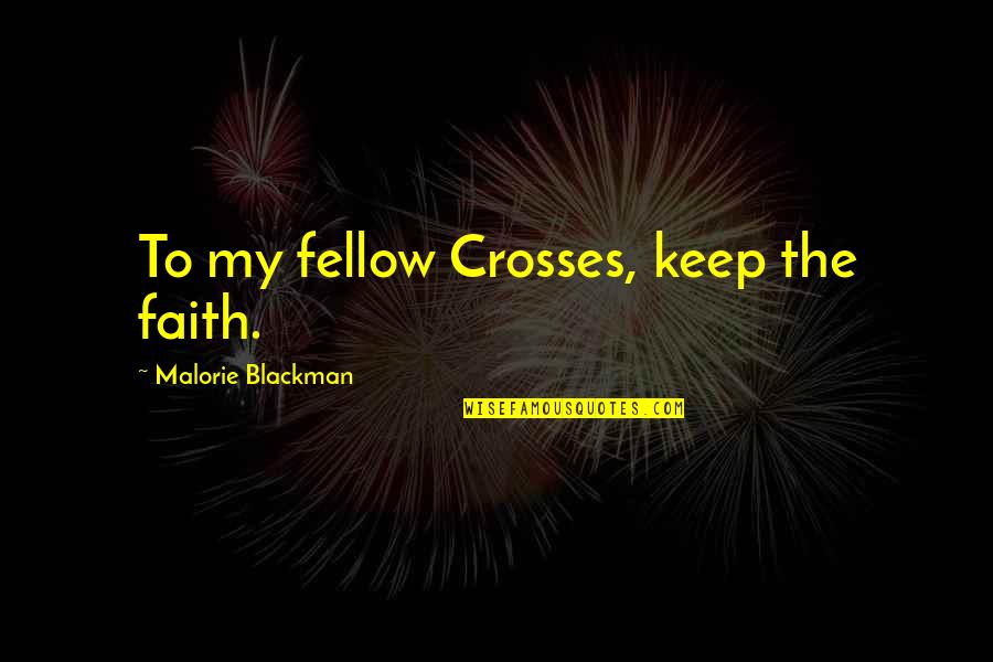 Fake Bake Quotes By Malorie Blackman: To my fellow Crosses, keep the faith.